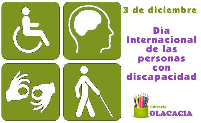 3 de Diciembre. Día Internacional de las personas con Discapacidad -  Olacacia